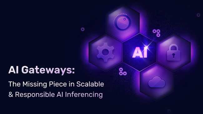 AI Gateways: The Missing Piece in Scalable & Responsible AI Inferencing
